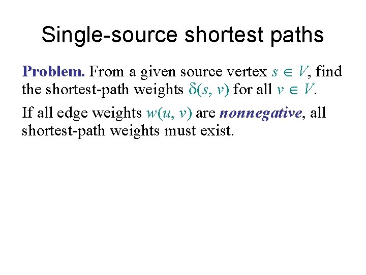 Single-source shortest paths Problem. From a given source vertex s Î V, find the