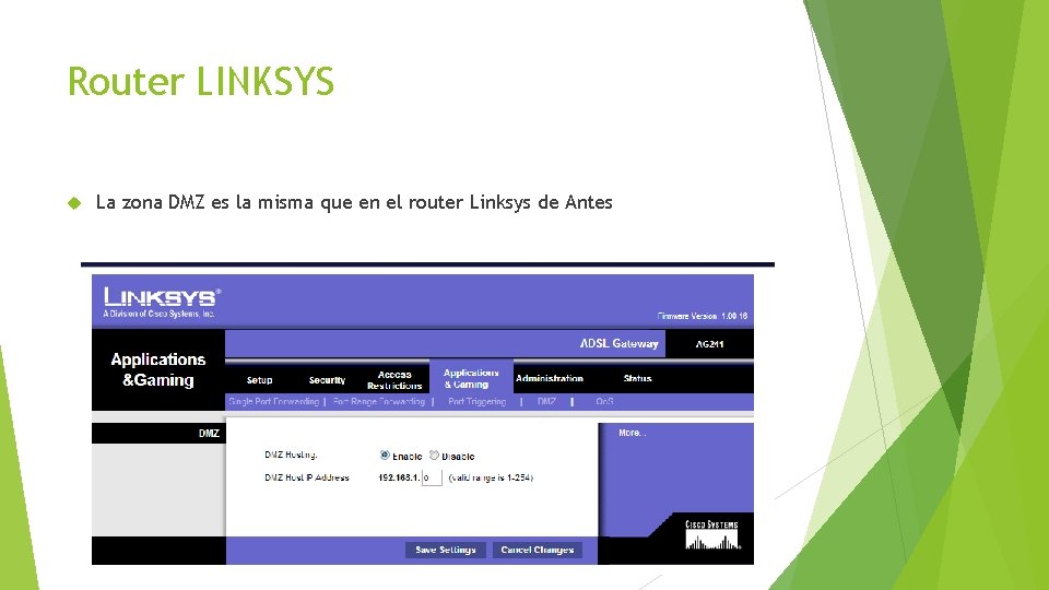 Router LINKSYS La zona DMZ es la misma que en el router Linksys de