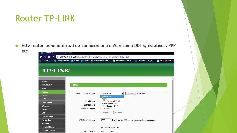 Router TP-LINK Este router tiene multitud de conexión entre Wan como DDNS, estáticos, PPP