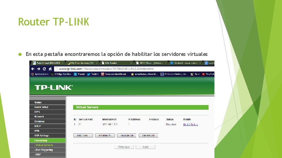 Router TP-LINK En esta pestaña encontraremos la opción de habilitar los servidores virtuales 