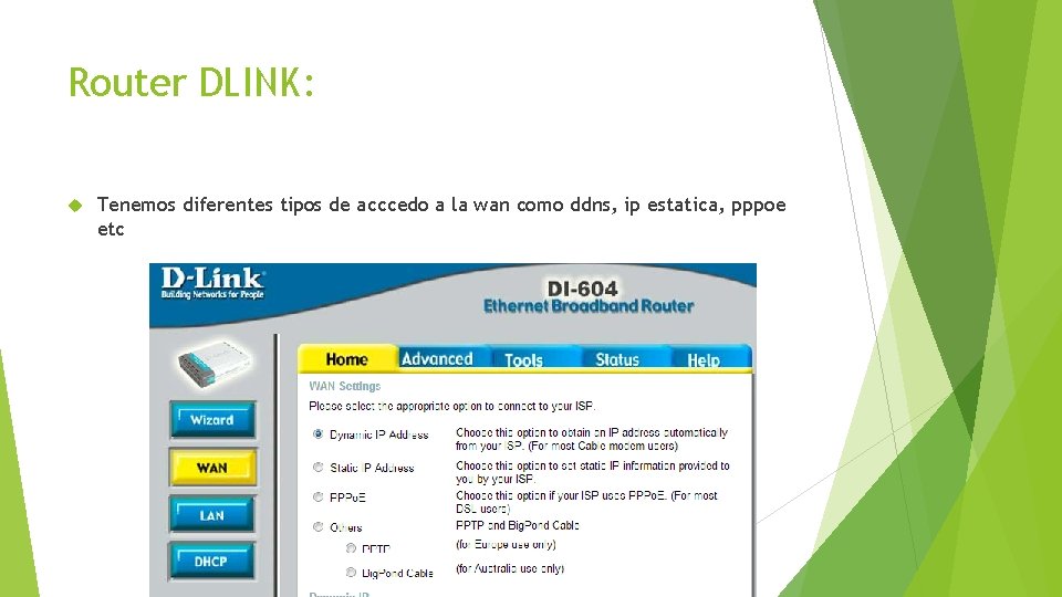 Router DLINK: Tenemos diferentes tipos de acccedo a la wan como ddns, ip estatica,