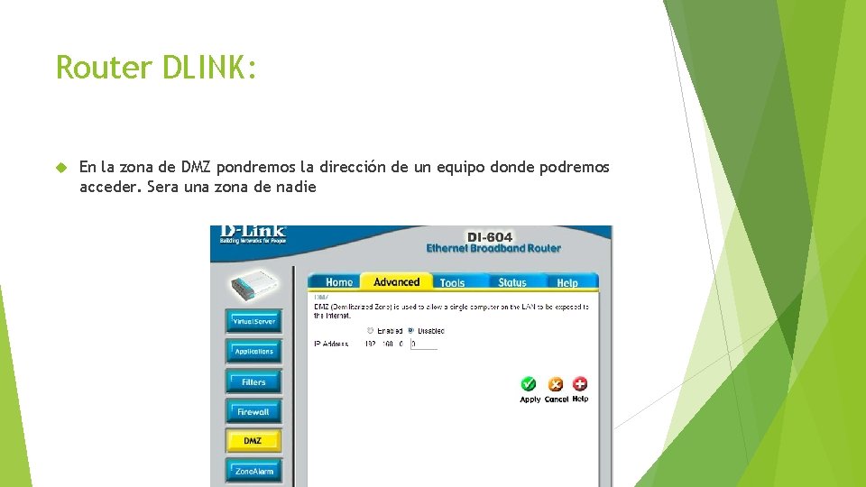 Router DLINK: En la zona de DMZ pondremos la dirección de un equipo donde