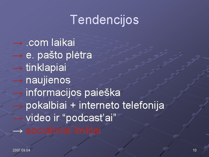 Tendencijos →. com laikai → e. pašto plėtra → tinklapiai → naujienos → informacijos