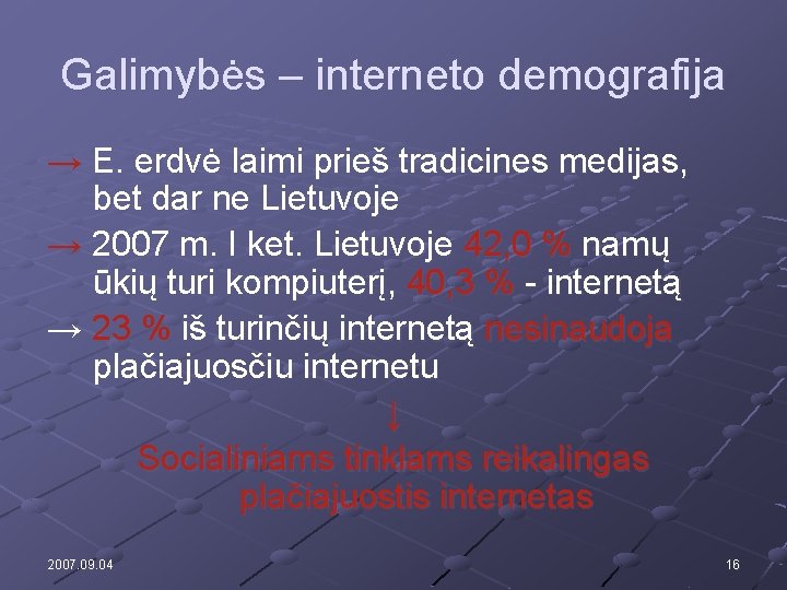 Galimybės – interneto demografija → E. erdvė laimi prieš tradicines medijas, bet dar ne
