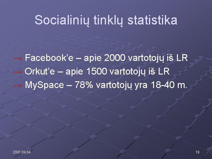 Socialinių tinklų statistika → Facebook’e – apie 2000 vartotojų iš LR → Orkut’e –