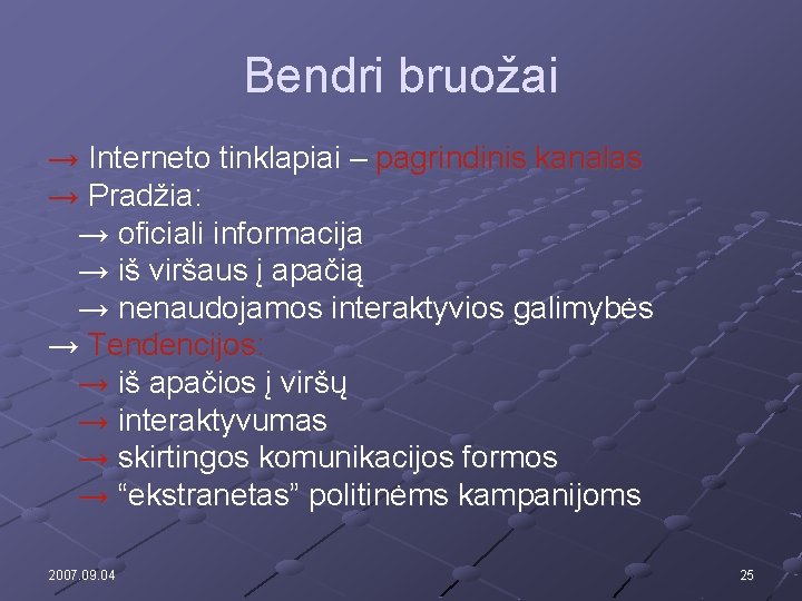 Bendri bruožai → Interneto tinklapiai – pagrindinis kanalas → Pradžia: → oficiali informacija →