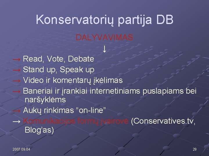 Konservatorių partija DB DALYVAVIMAS ↓ → Read, Vote, Debate → Stand up, Speak up