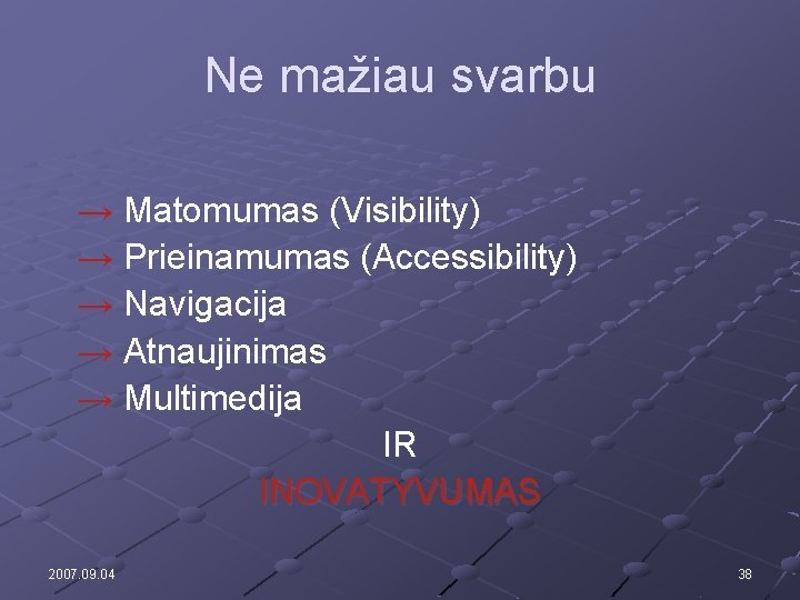 Ne mažiau svarbu → Matomumas (Visibility) → Prieinamumas (Accessibility) → Navigacija → Atnaujinimas →