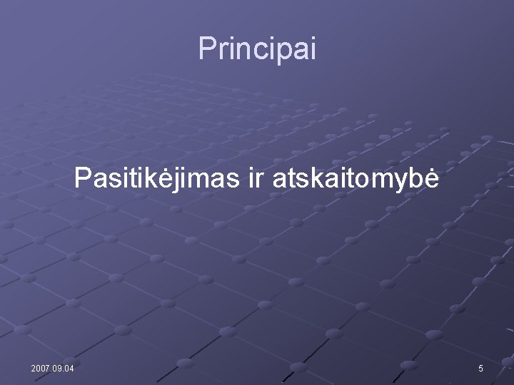 Principai Pasitikėjimas ir atskaitomybė 2007. 09. 04 5 