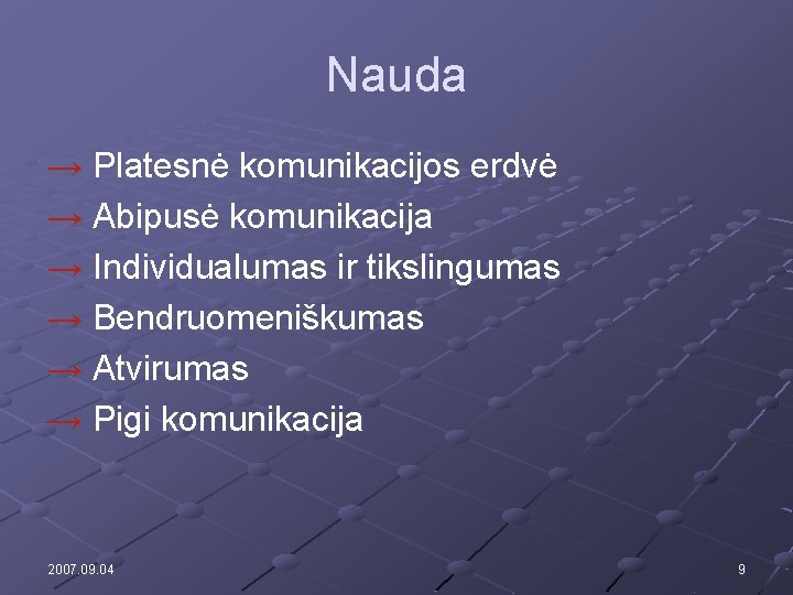 Nauda → Platesnė komunikacijos erdvė → Abipusė komunikacija → Individualumas ir tikslingumas → Bendruomeniškumas