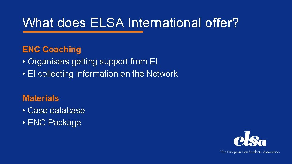 What does ELSA International offer? ENC Coaching • Organisers getting support from EI •