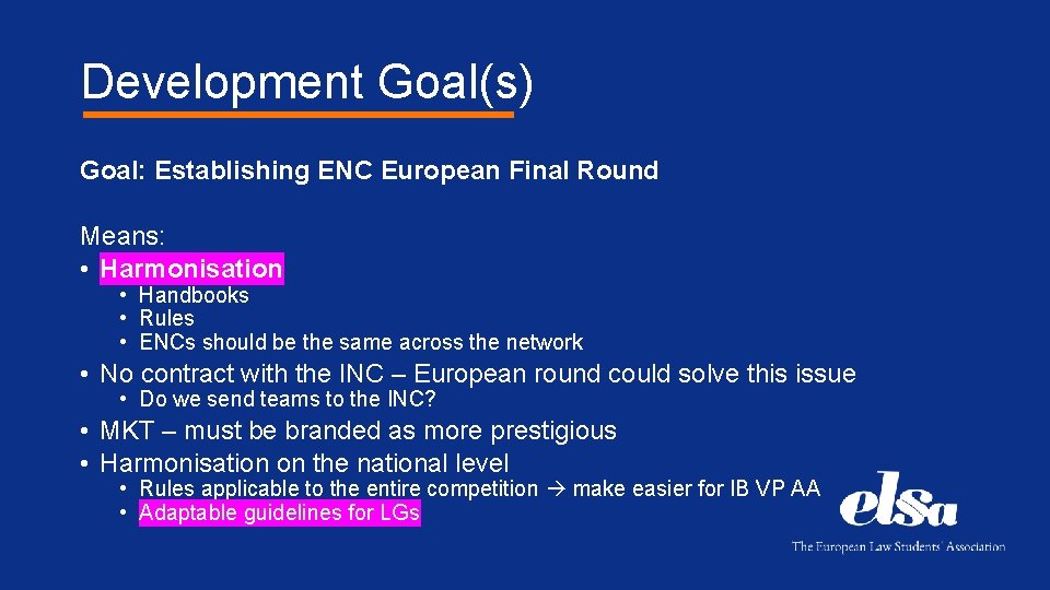 Development Goal(s) Goal: Establishing ENC European Final Round Means: • Harmonisation • Handbooks •