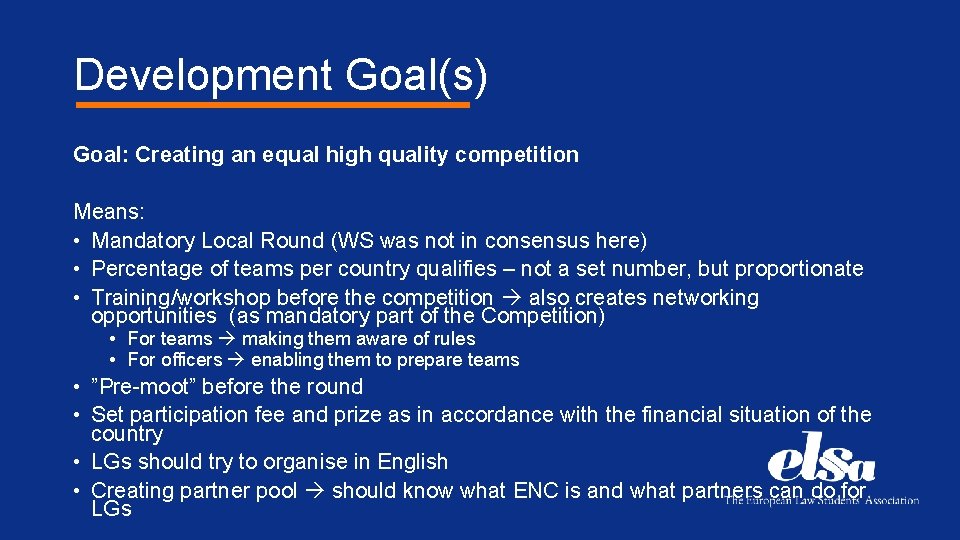 Development Goal(s) Goal: Creating an equal high quality competition Means: • Mandatory Local Round