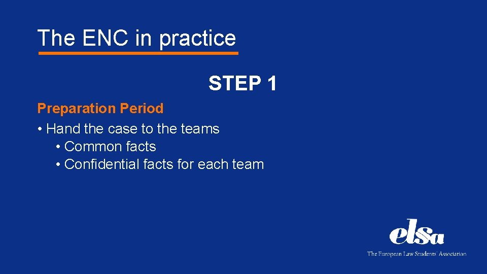 The ENC in practice STEP 1 Preparation Period • Hand the case to the