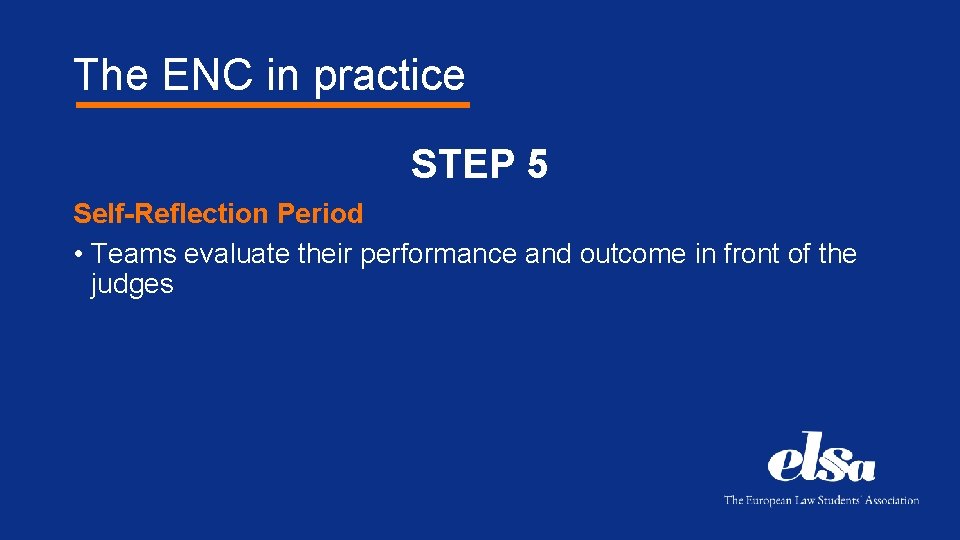 The ENC in practice STEP 5 Self-Reflection Period • Teams evaluate their performance and