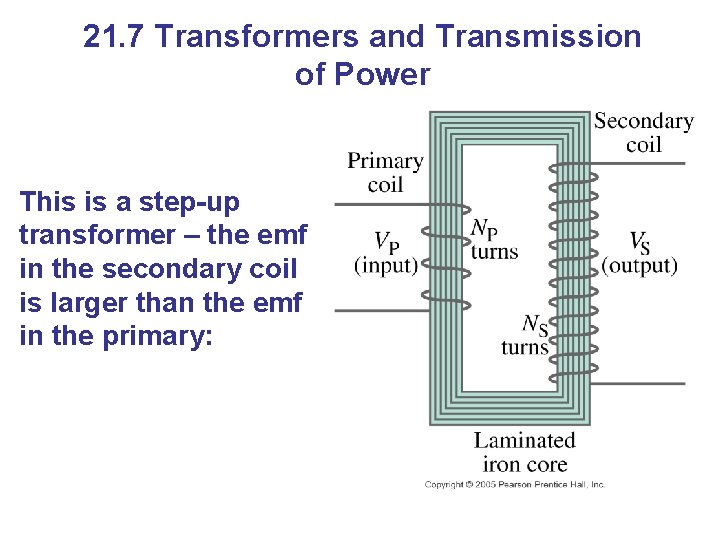 21. 7 Transformers and Transmission of Power This is a step-up transformer – the 21. 7 Transformers and Transmission of Power This is a step-up transformer – the