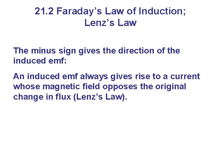 21. 2 Faraday’s Law of Induction; Lenz’s Law The minus sign gives the direction 21. 2 Faraday’s Law of Induction; Lenz’s Law The minus sign gives the direction
