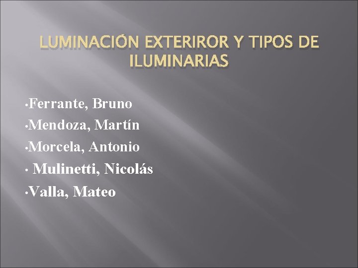 LUMINACIÓN EXTERIROR Y TIPOS DE ILUMINARIAS • Ferrante, Bruno • Mendoza, Martín • Morcela,