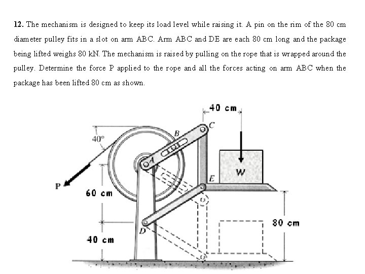 12. The mechanism is designed to keep its load level while raising it. A