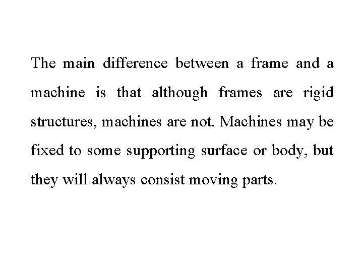 The main difference between a frame and a machine is that although frames are