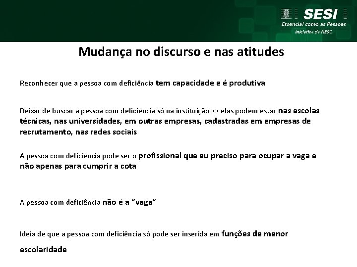 Mudança no discurso e nas atitudes Reconhecer que a pessoa com deficiência tem capacidade