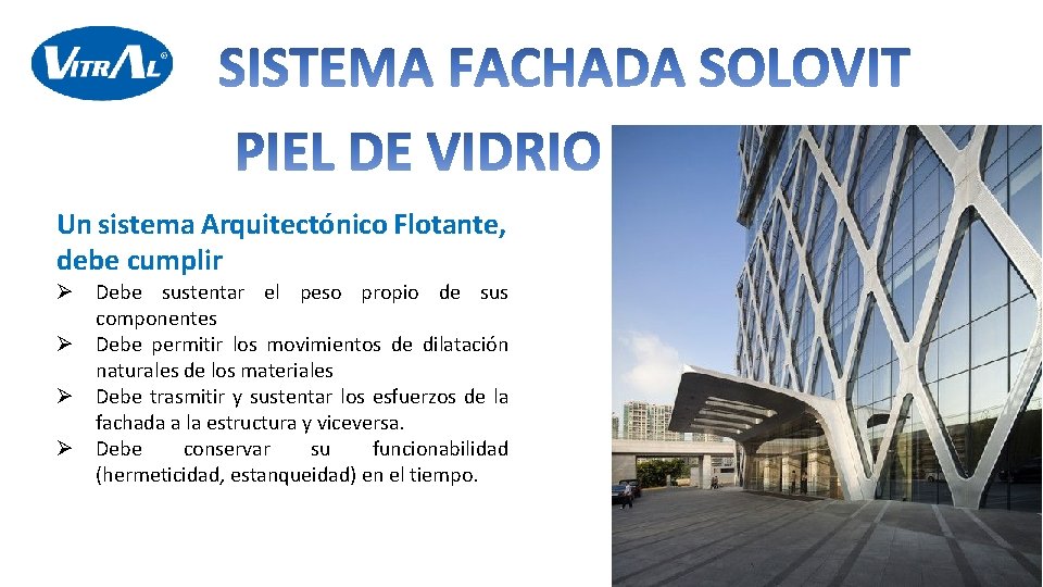 Un sistema Arquitectónico Flotante, debe cumplir Ø Debe sustentar el peso propio de sus