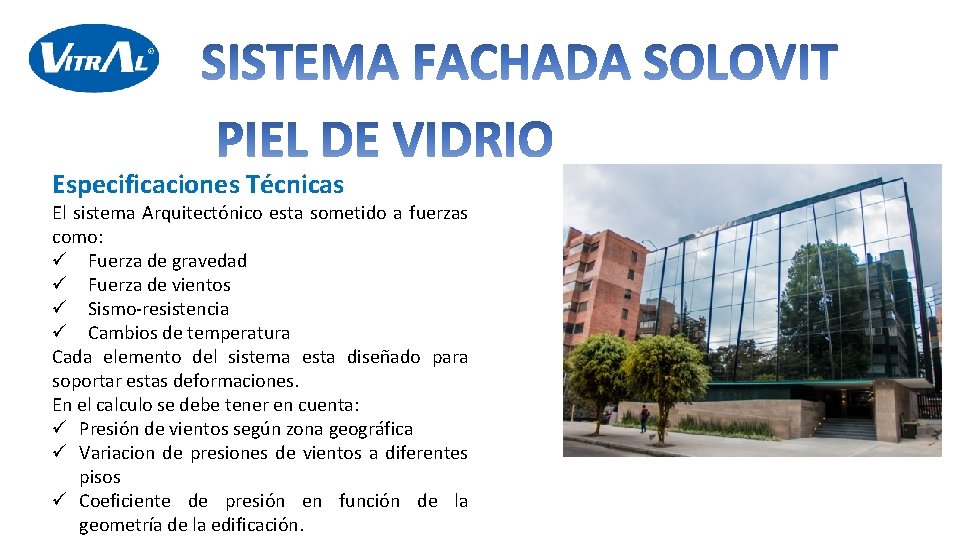 Especificaciones Técnicas El sistema Arquitectónico esta sometido a fuerzas como: ü Fuerza de gravedad