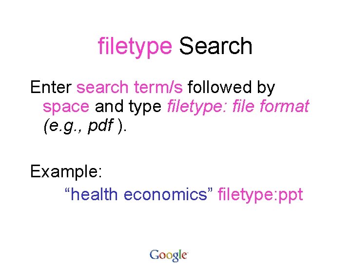 filetype Search Enter search term/s followed by space and type filetype: file format (e.