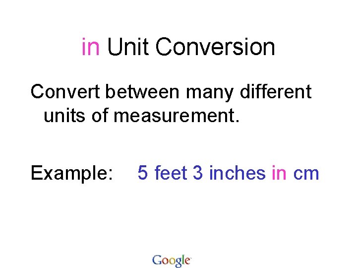 in Unit Conversion Convert between many different units of measurement. Example: 5 feet 3