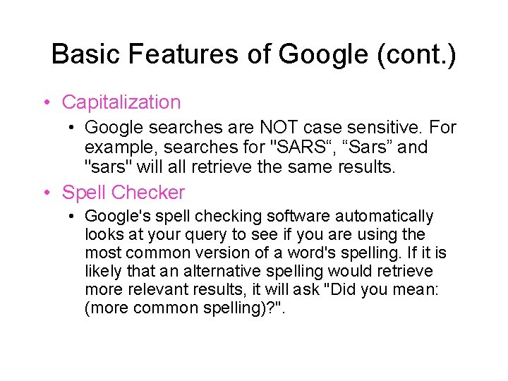 Basic Features of Google (cont. ) • Capitalization • Google searches are NOT case