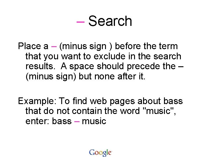 – Search Place a – (minus sign ) before the term that you want