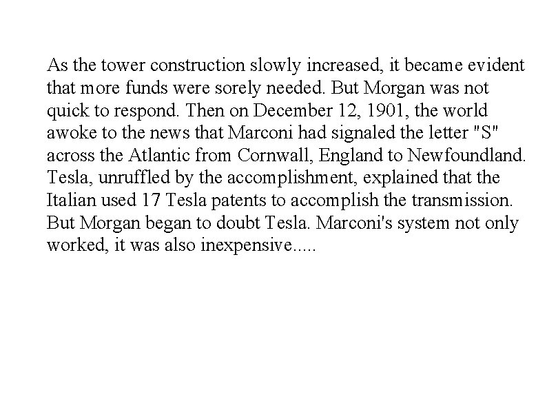 As the tower construction slowly increased, it became evident that more funds were sorely As the tower construction slowly increased, it became evident that more funds were sorely