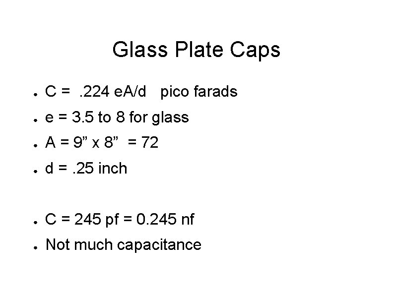 Glass Plate Caps ● C =. 224 e. A/d pico farads ● e =