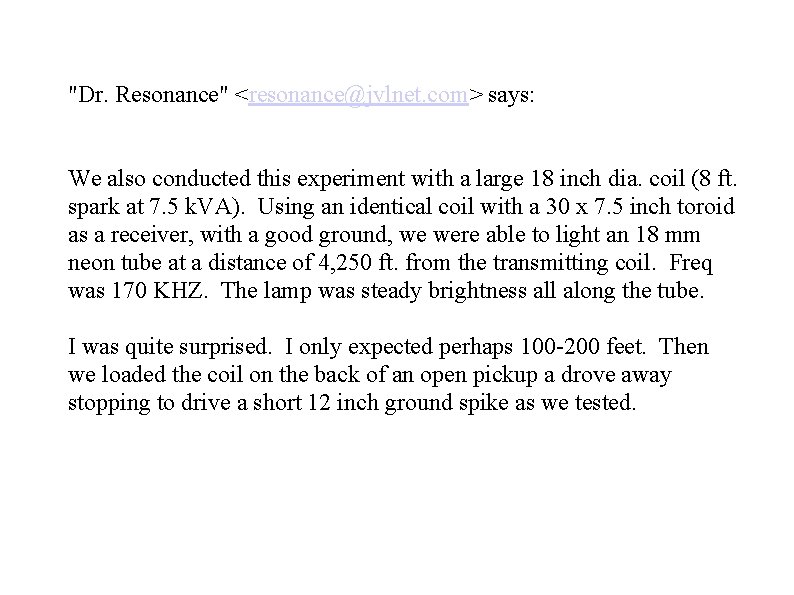 "Dr. Resonance" <resonance@jvlnet. com> says: We also conducted this experiment with a large 18