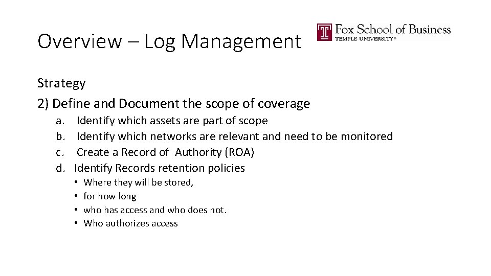 Overview – Log Management Strategy 2) Define and Document the scope of coverage a.