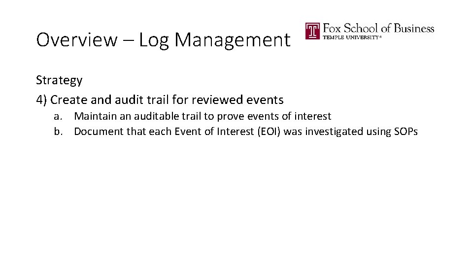 Overview – Log Management Strategy 4) Create and audit trail for reviewed events a.