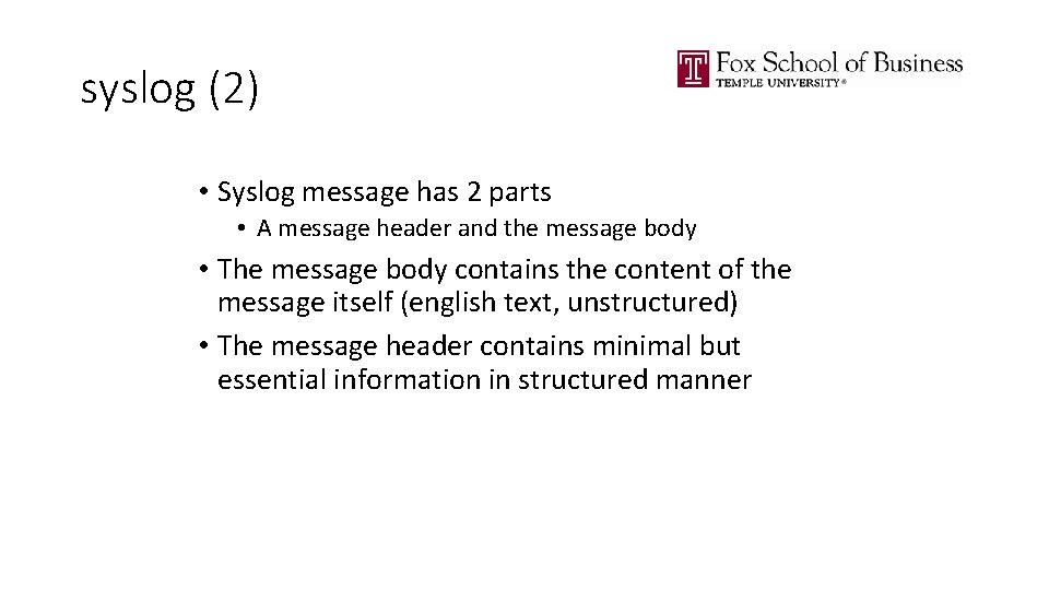 syslog (2) • Syslog message has 2 parts • A message header and the