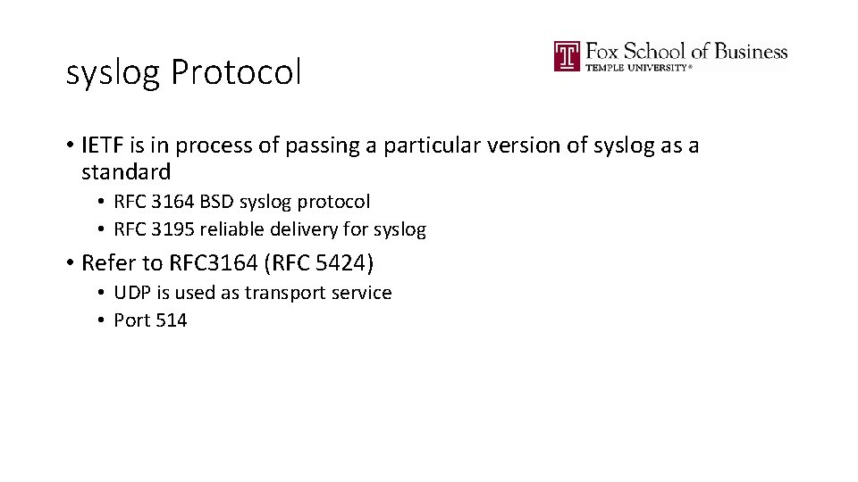 syslog Protocol • IETF is in process of passing a particular version of syslog