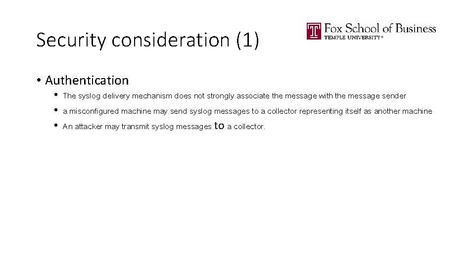 Security consideration (1) • Authentication • The syslog delivery mechanism does not strongly associate