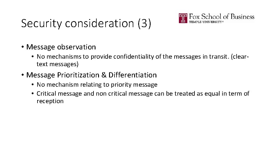 Security consideration (3) • Message observation • No mechanisms to provide confidentiality of the