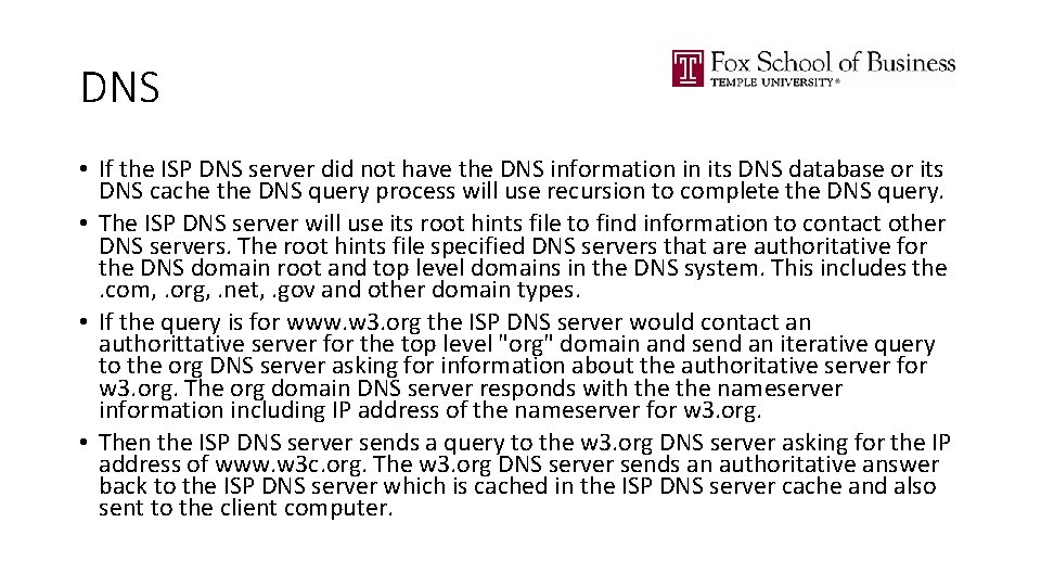 DNS • If the ISP DNS server did not have the DNS information in