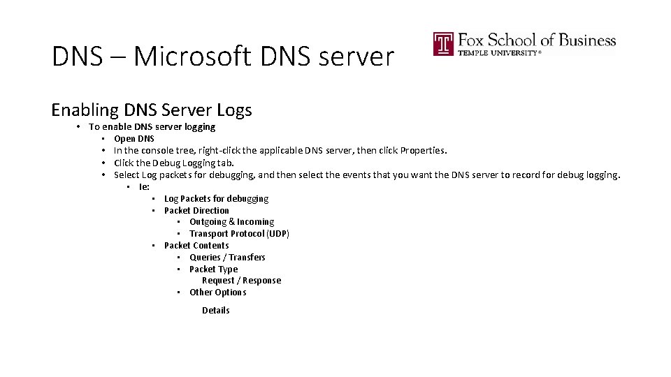DNS – Microsoft DNS server Enabling DNS Server Logs • To enable DNS server