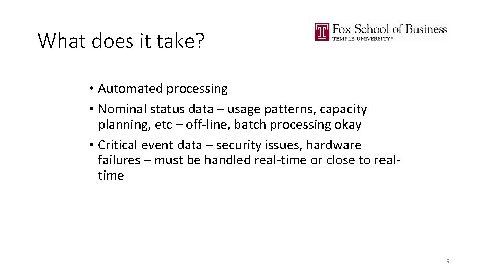 What does it take? • Automated processing • Nominal status data – usage patterns,