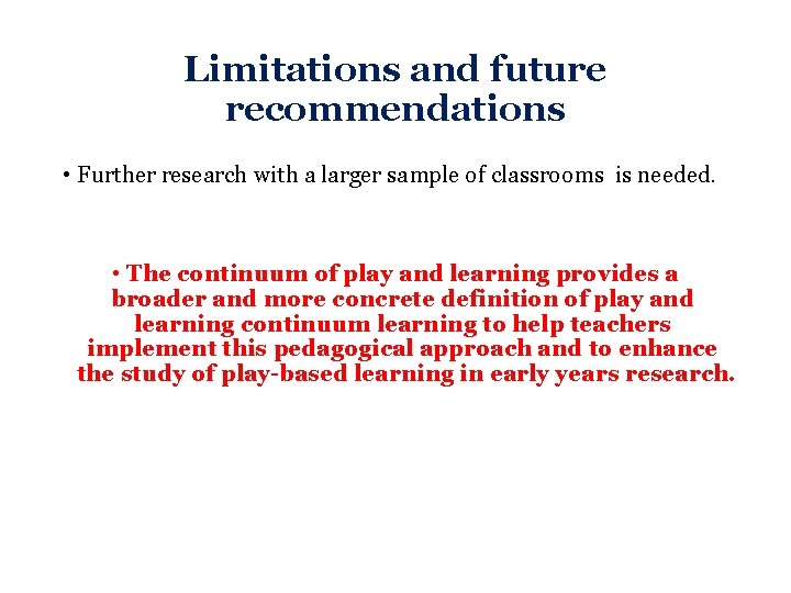 Limitations and future recommendations • Further research with a larger sample of classrooms is Limitations and future recommendations • Further research with a larger sample of classrooms is