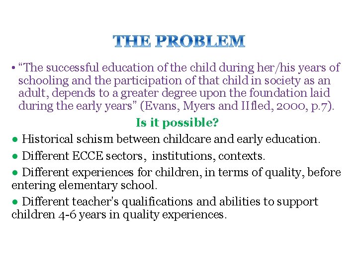 • “The successful education of the child during her/his years of schooling and • “The successful education of the child during her/his years of schooling and