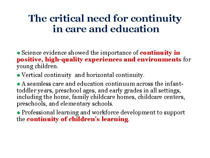 The critical need for continuity in care and education ● Science evidence showed the The critical need for continuity in care and education ● Science evidence showed the
