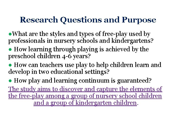 Research Questions and Purpose ●What are the styles and types of free-play used by Research Questions and Purpose ●What are the styles and types of free-play used by