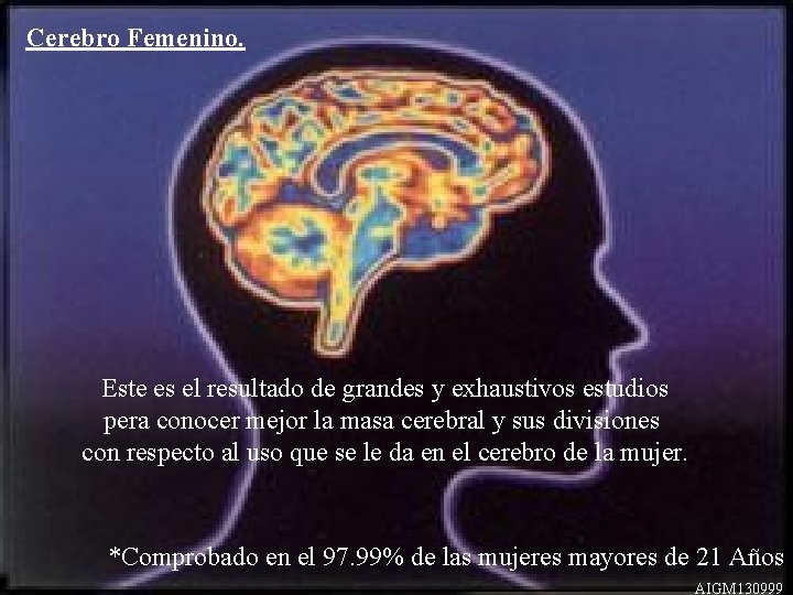 Cerebro Femenino. Este es el resultado de grandes y exhaustivos estudios pera conocer mejor