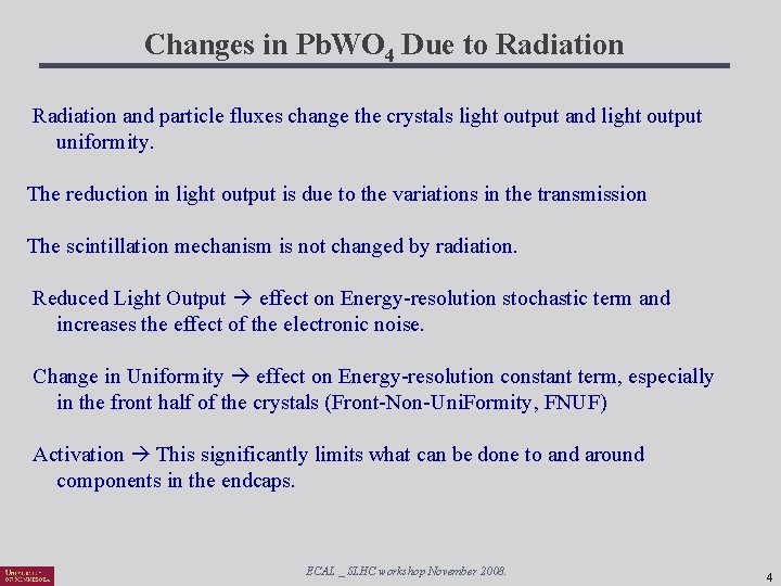 Changes in Pb. WO 4 Due to Radiation and particle fluxes change the crystals