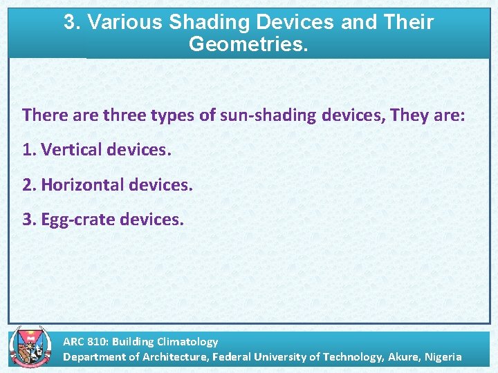 3. Various Shading Devices and Their Geometries. There are three types of sun-shading devices,